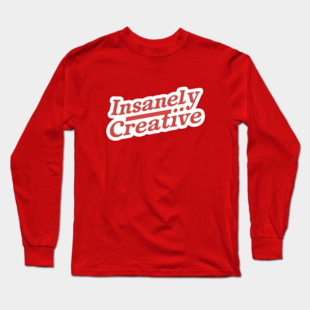 Insanely Creative Long Sleeve T-Shirt by Starart Designs